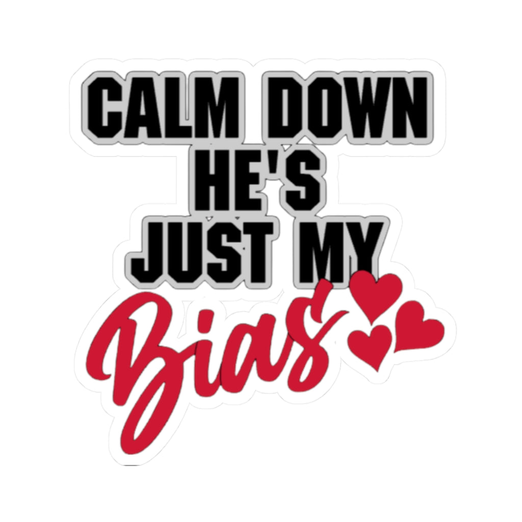 Calm Down He's Just My Bias Sticker — K-Pop Fan Laptop Decal